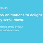 スクロールに応じて任意のCSSアニメーションを要素に付与するスクリプト・「Delighters.JS」