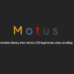 スクロールに応じてCSS keyframesライクな書き方でアニメーションを付与できる・「Motus」
