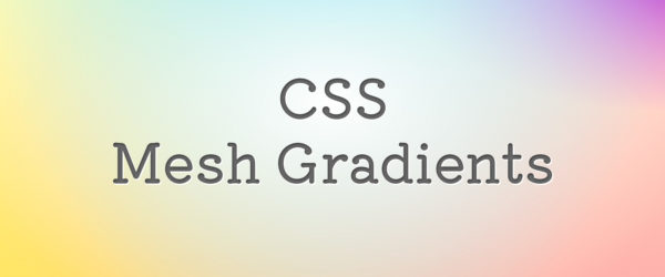 CSSで複数の色を組み合わせたメッシュグラデーションを作成する方法