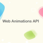 素のJavaScriptだけでアニメーションを実装するWeb Animations API