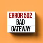 502 bad gatewayの意味とは？5つの原因と解決法を解説