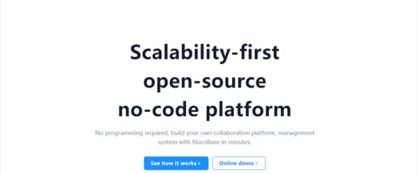 スケーラビリティ・ファーストで設計された、社内ツールを構築するためのオープンソースのノーコードプラットフォーム・「NocoBase」