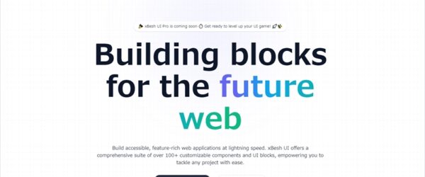 React及びNext.jsアプリにシームレスに統合できるよう開発された100以上のオープンソースUIコンポーネント集・「xBesh UI」